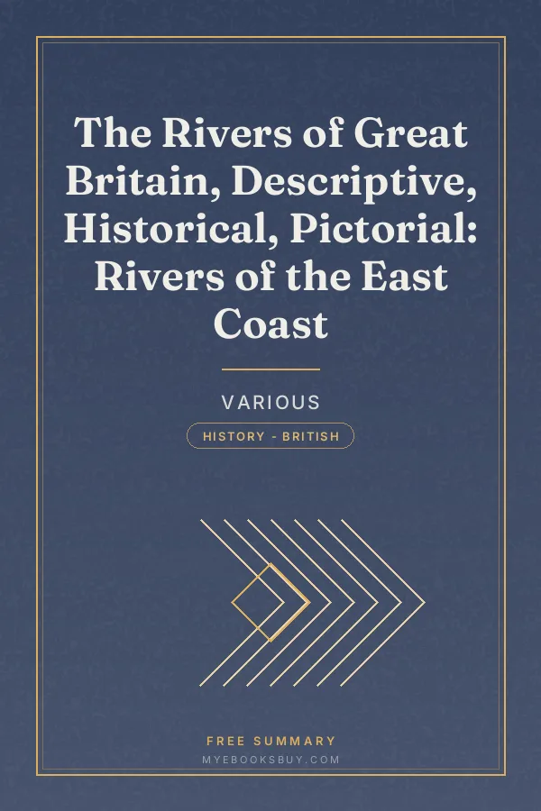 Cover of The Rivers of Great Britain, Descriptive, Historical, Pictorial: Rivers of the East Coast
