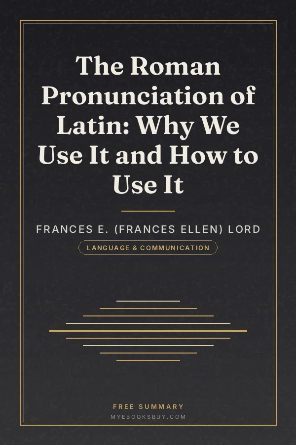 Cover of The Roman Pronunciation of Latin: Why We Use It and How to Use It