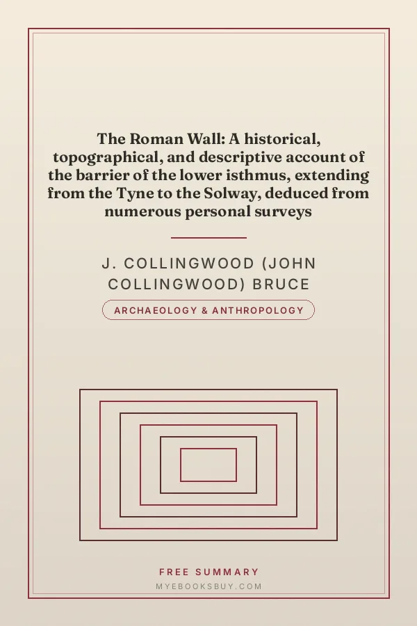 Cover of The Roman Wall: A historical, topographical, and descriptive account of the barrier of the lower isthmus, extending from the Tyne to the Solway, deduced from numerous personal surveys