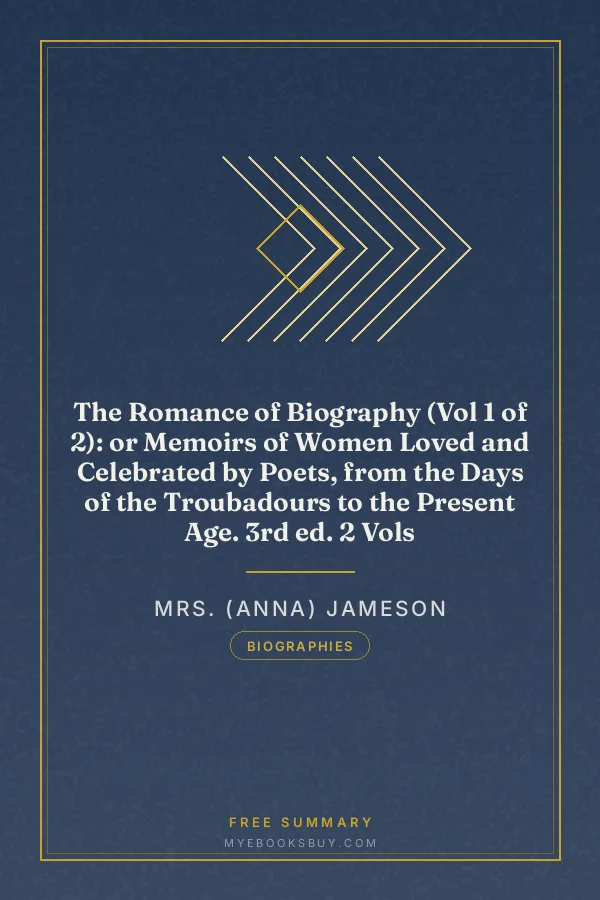 Cover of The Romance of Biography (Vol 1 of 2): or Memoirs of Women Loved and Celebrated by Poets, from the Days of the Troubadours to the Present Age. 3rd ed. 2 Vols