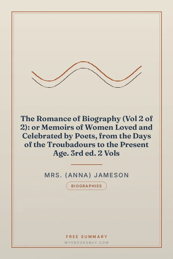 Cover of The Romance of Biography (Vol 2 of 2): or Memoirs of Women Loved and Celebrated by Poets, from the Days of the Troubadours to the Present Age. 3rd ed. 2 Vols