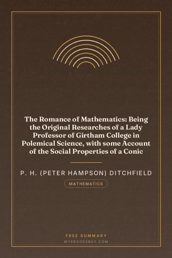 Cover of The Romance of Mathematics: Being the Original Researches of a Lady Professor of Girtham College in Polemical Science, with some Account of the Social Properties of a Conic