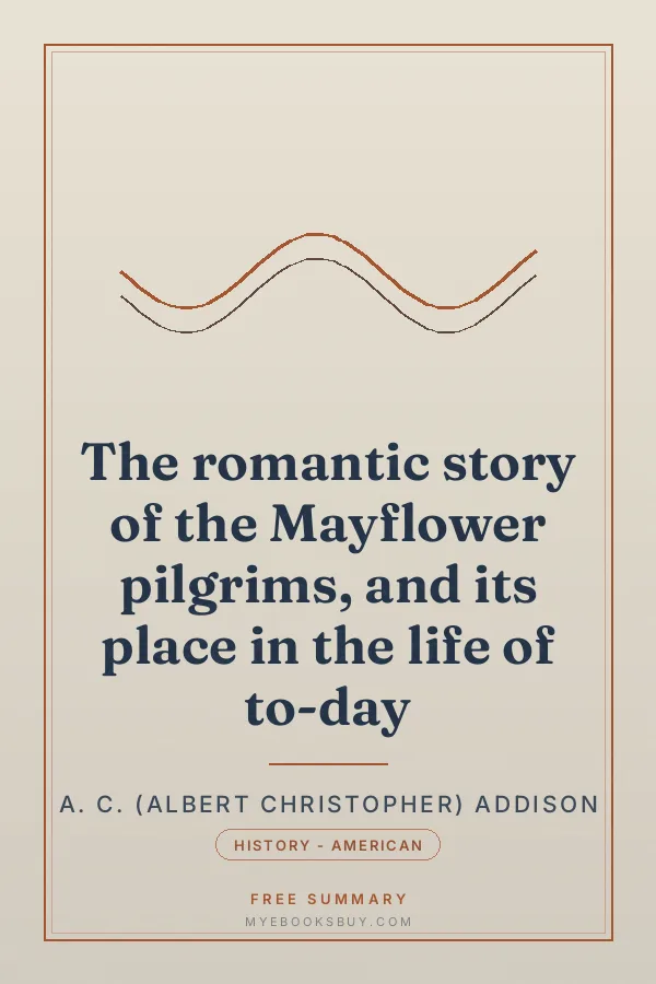 Cover of The romantic story of the Mayflower pilgrims, and its place in the life of to-day