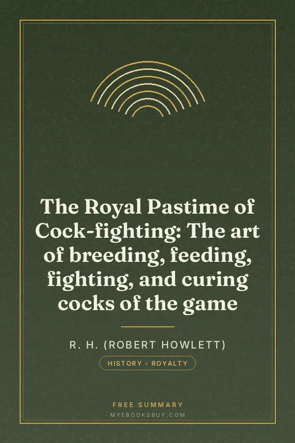 Cover of The Royal Pastime of Cock-fighting: The art of breeding, feeding, fighting, and curing cocks of the game