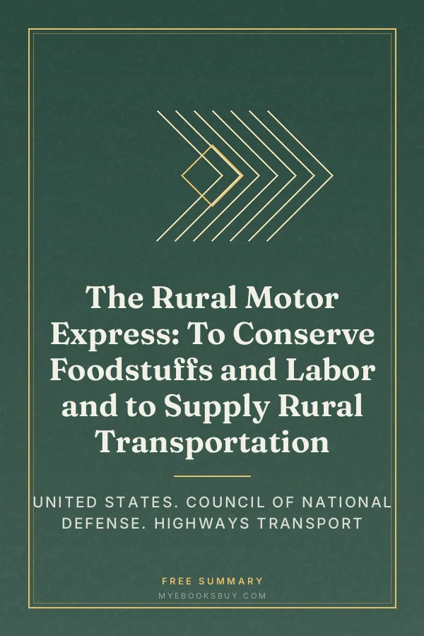 Cover of The Rural Motor Express: To Conserve Foodstuffs and Labor and to Supply Rural Transportation