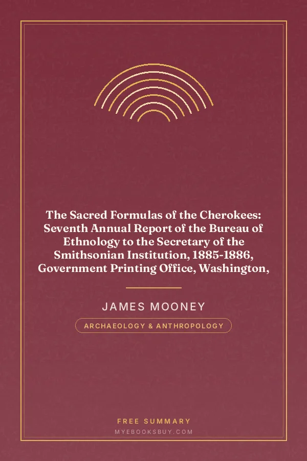 Cover of The Sacred Formulas of the Cherokees: Seventh Annual Report of the Bureau of Ethnology to the Secretary of the Smithsonian Institution, 1885-1886, Government Printing Office, Washington, 1891, pages 301-398
