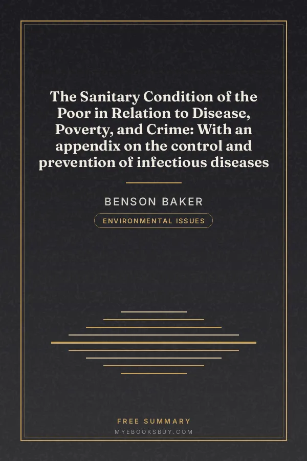 Cover of The Sanitary Condition of the Poor in Relation to Disease, Poverty, and Crime: With an appendix on the control and prevention of infectious diseases
