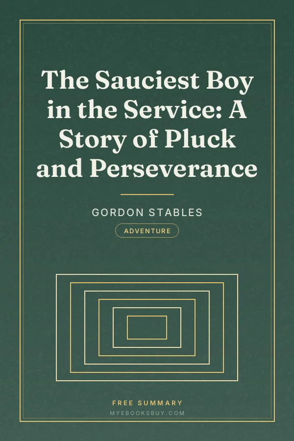 Cover of The Sauciest Boy in the Service: A Story of Pluck and Perseverance