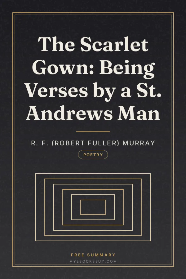 Cover of The Scarlet Gown: Being Verses by a St. Andrews Man