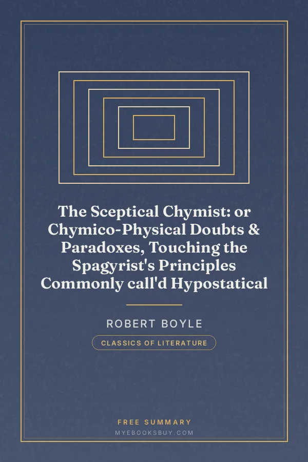 Cover of The Sceptical Chymist: or Chymico-Physical Doubts & Paradoxes, Touching the Spagyrist's Principles Commonly call'd Hypostatical