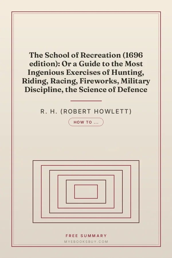 Cover of The School of Recreation (1696 edition): Or a Guide to the Most Ingenious Exercises of Hunting, Riding, Racing, Fireworks, Military Discipline, the Science of Defence