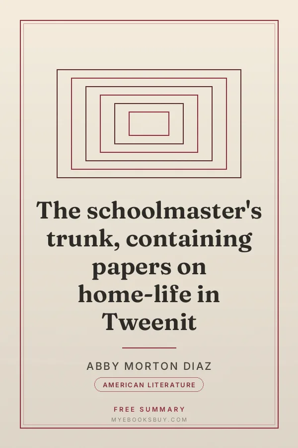 Cover of The schoolmaster's trunk, containing papers on home-life in Tweenit