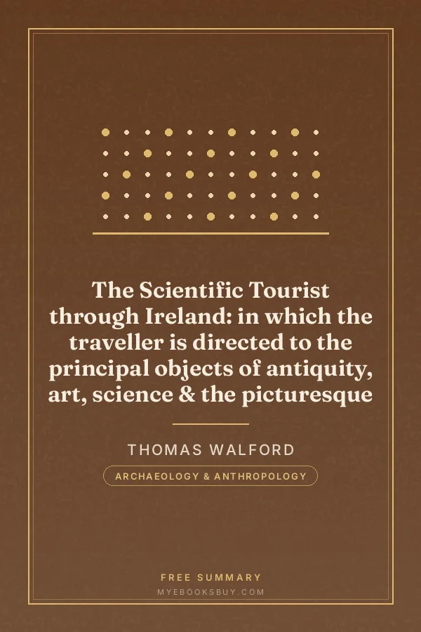Cover of The Scientific Tourist through Ireland: in which the traveller is directed to the principal objects of antiquity, art, science & the picturesque