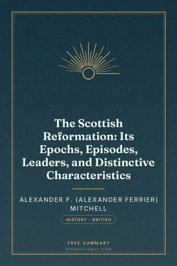 Cover of The Scottish Reformation: Its Epochs, Episodes, Leaders, and Distinctive Characteristics