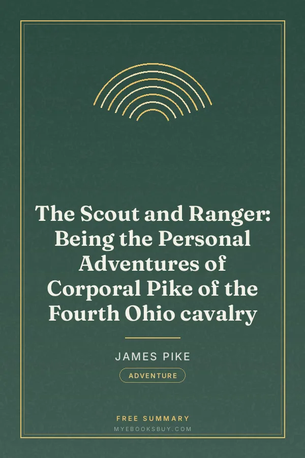 Cover of The Scout and Ranger: Being the Personal Adventures of Corporal Pike of the Fourth Ohio cavalry