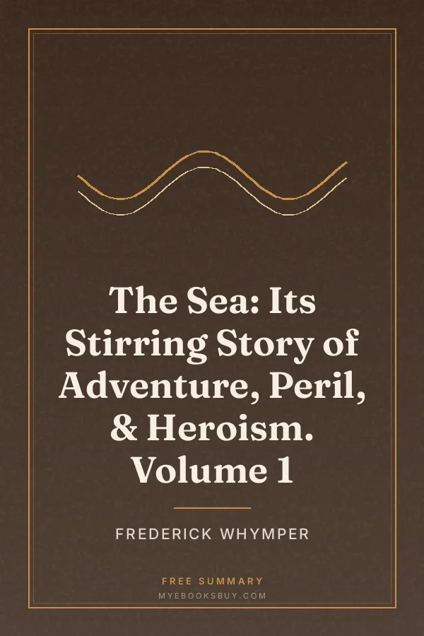 Cover of The Sea: Its Stirring Story of Adventure, Peril, & Heroism. Volume 1