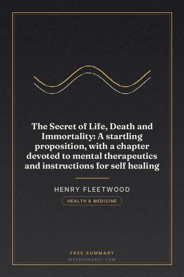 Cover of The Secret of Life, Death and Immortality: A startling proposition, with a chapter devoted to mental therapeutics and instructions for self healing