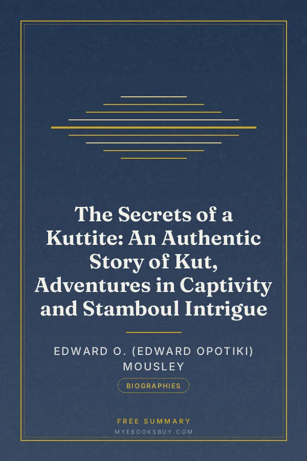 Cover of The Secrets of a Kuttite: An Authentic Story of Kut, Adventures in Captivity and Stamboul Intrigue