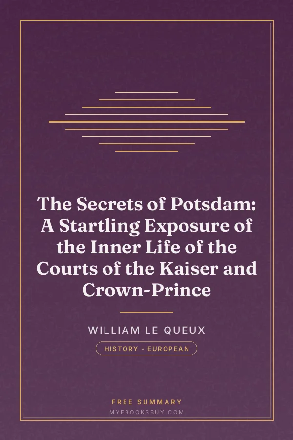 Cover of The Secrets of Potsdam: A Startling Exposure of the Inner Life of the Courts of the Kaiser and Crown-Prince