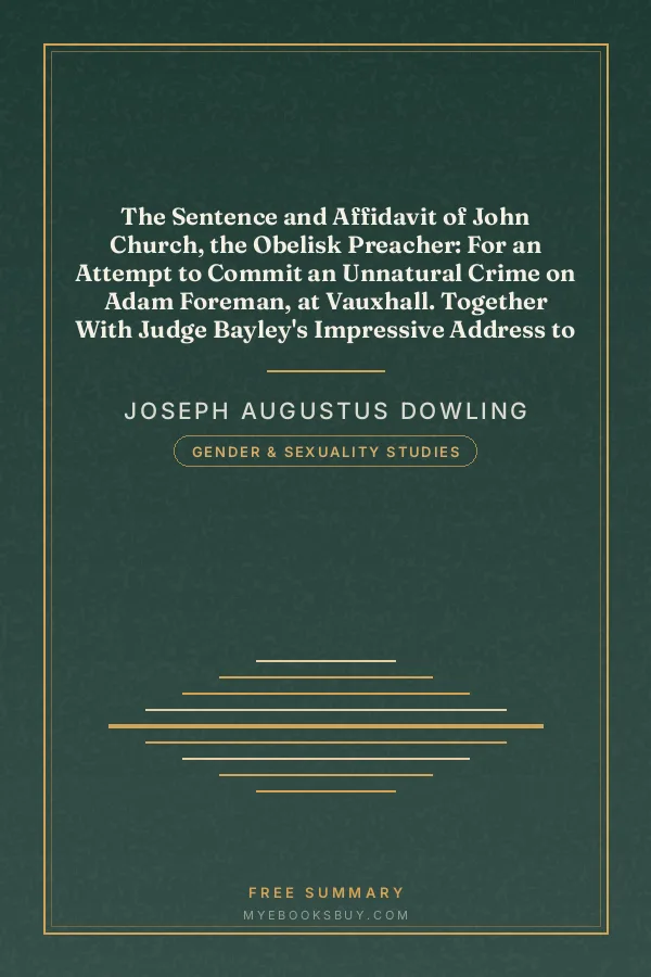 Cover of The Sentence and Affidavit of John Church, the Obelisk Preacher: For an Attempt to Commit an Unnatural Crime on Adam Foreman, at Vauxhall. Together With Judge Bayley's Impressive Address to the Prisoner, at Full Length. At the Court of King's Bench, Nov. 24, 1817