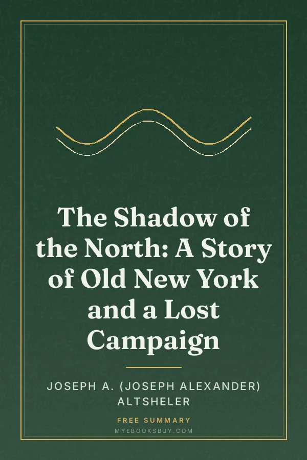 Cover of The Shadow of the North: A Story of Old New York and a Lost Campaign