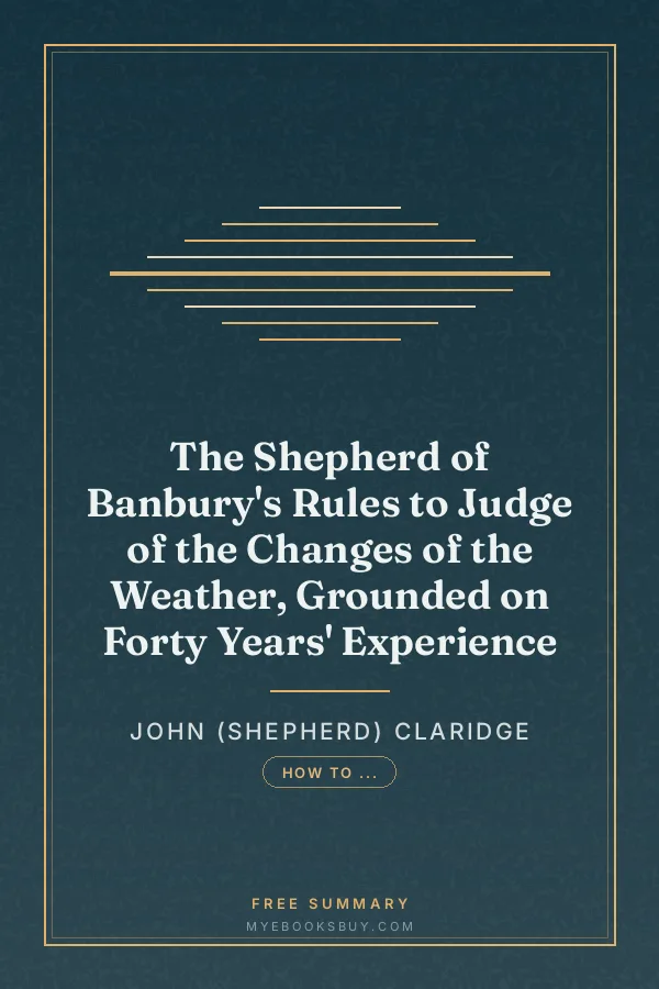Cover of The Shepherd of Banbury's Rules to Judge of the Changes of the Weather, Grounded on Forty Years' Experience