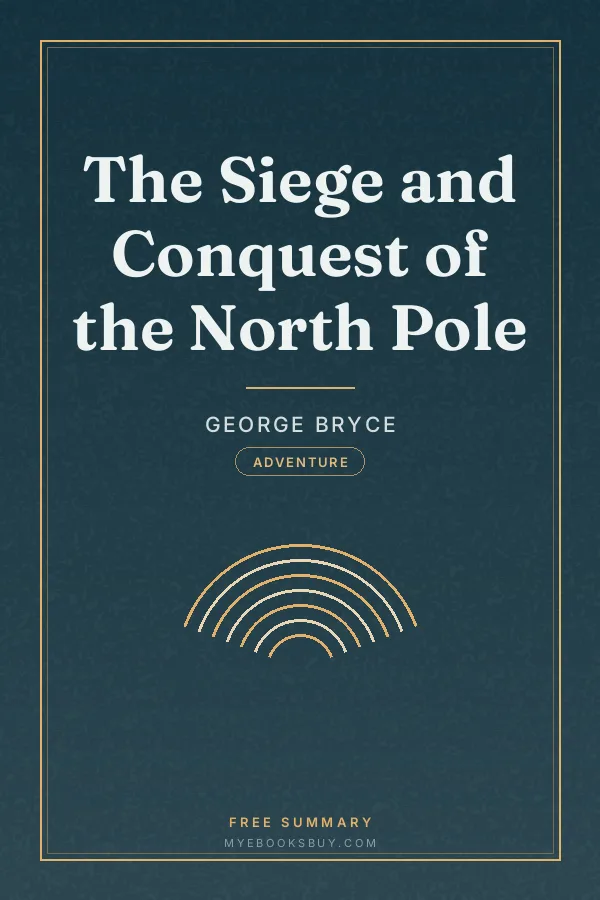 Cover of The Siege and Conquest of the North Pole
