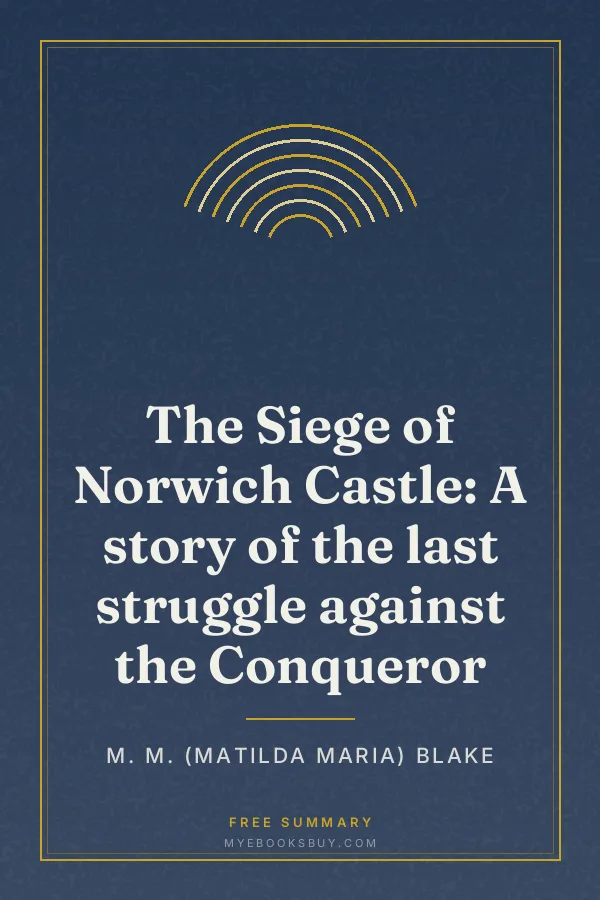 Cover of The Siege of Norwich Castle: A story of the last struggle against the Conqueror