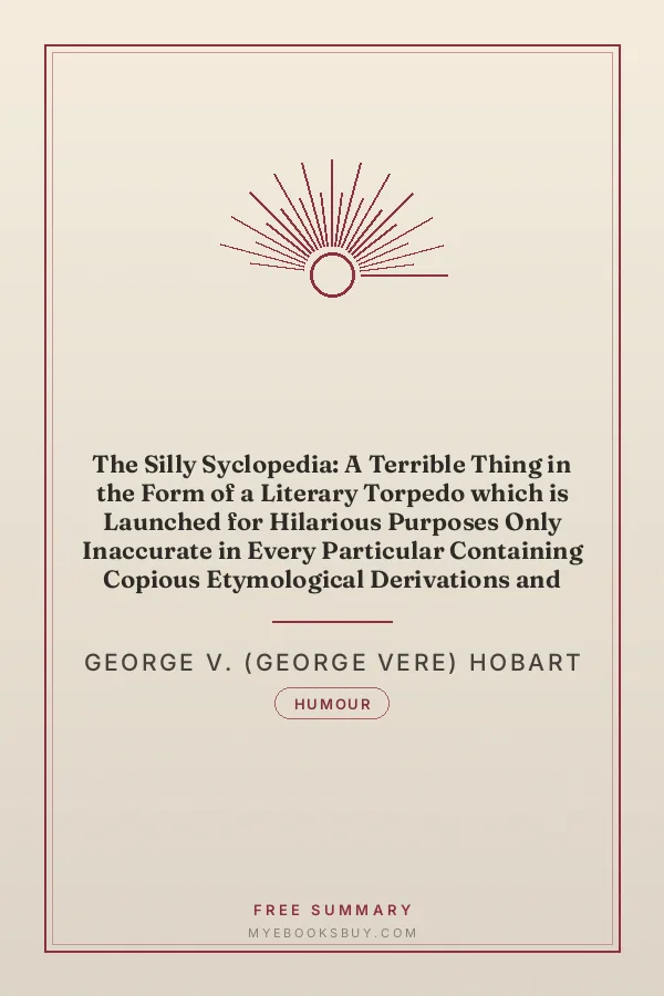 Cover of The Silly Syclopedia: A Terrible Thing in the Form of a Literary Torpedo which is Launched for Hilarious Purposes Only Inaccurate in Every Particular Containing Copious Etymological Derivations and Other Useless Things