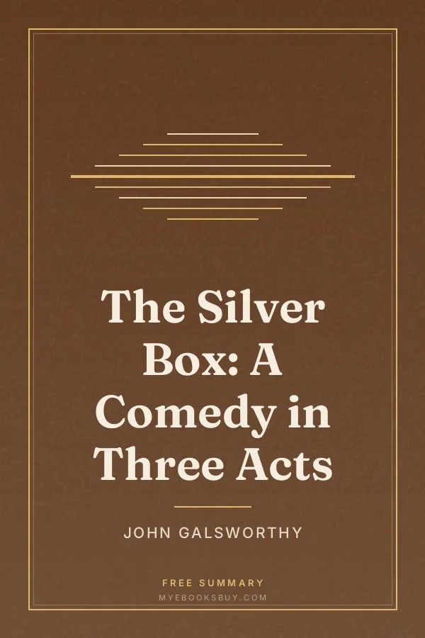 Cover of The Silver Box: A Comedy in Three Acts