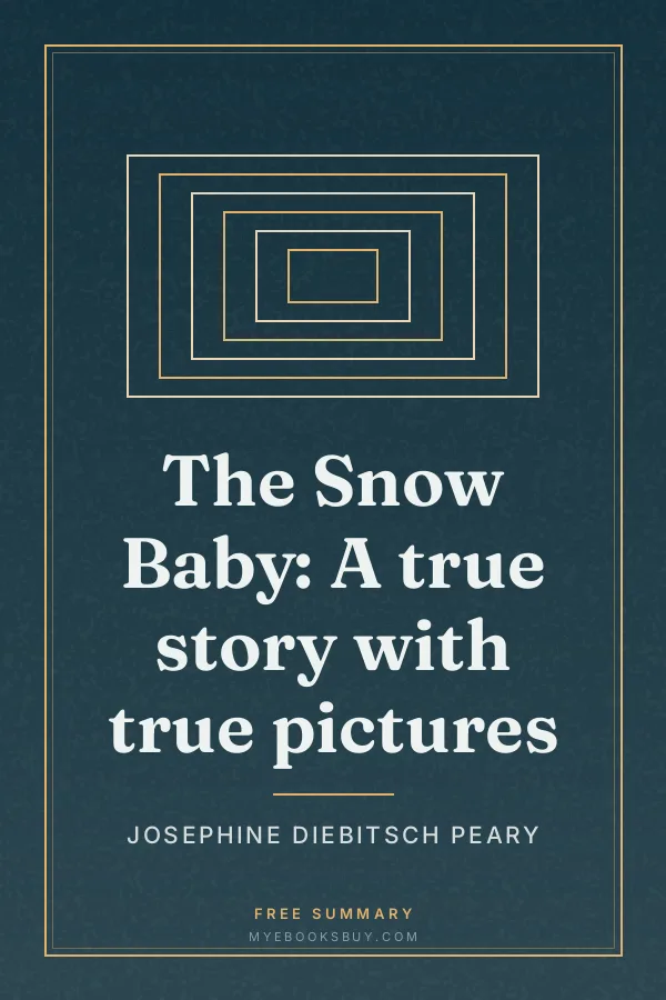 Cover of The Snow Baby: A true story with true pictures