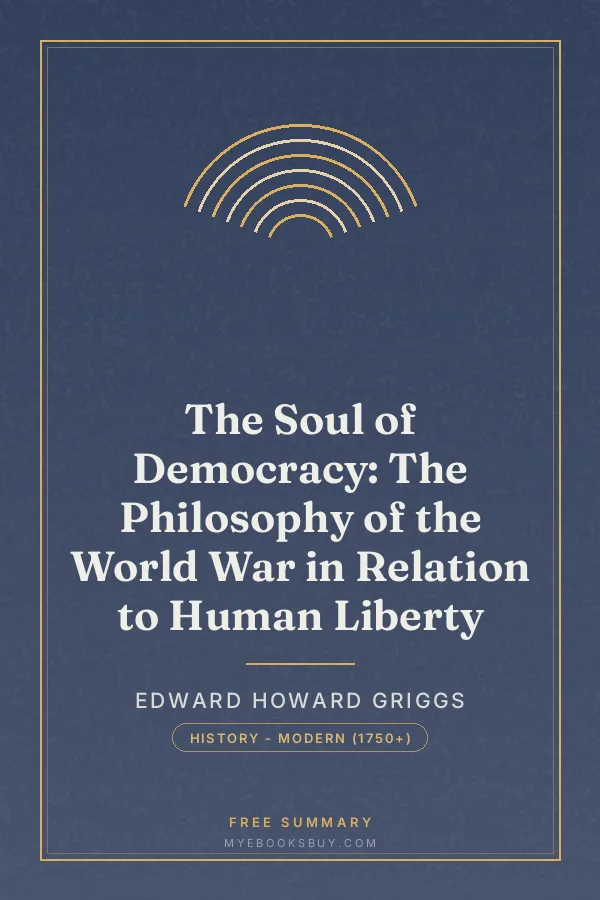 Cover of The Soul of Democracy: The Philosophy of the World War in Relation to Human Liberty