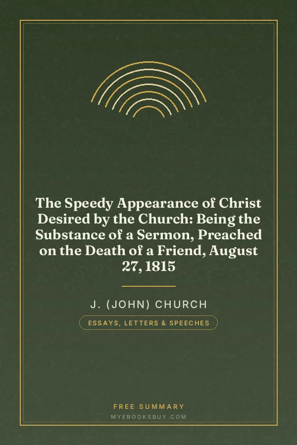 Cover of The Speedy Appearance of Christ Desired by the Church: Being the Substance of a Sermon, Preached on the Death of a Friend, August 27, 1815