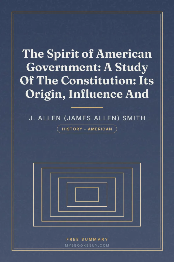 Cover of The Spirit of American Government: A Study Of The Constitution: Its Origin, Influence And