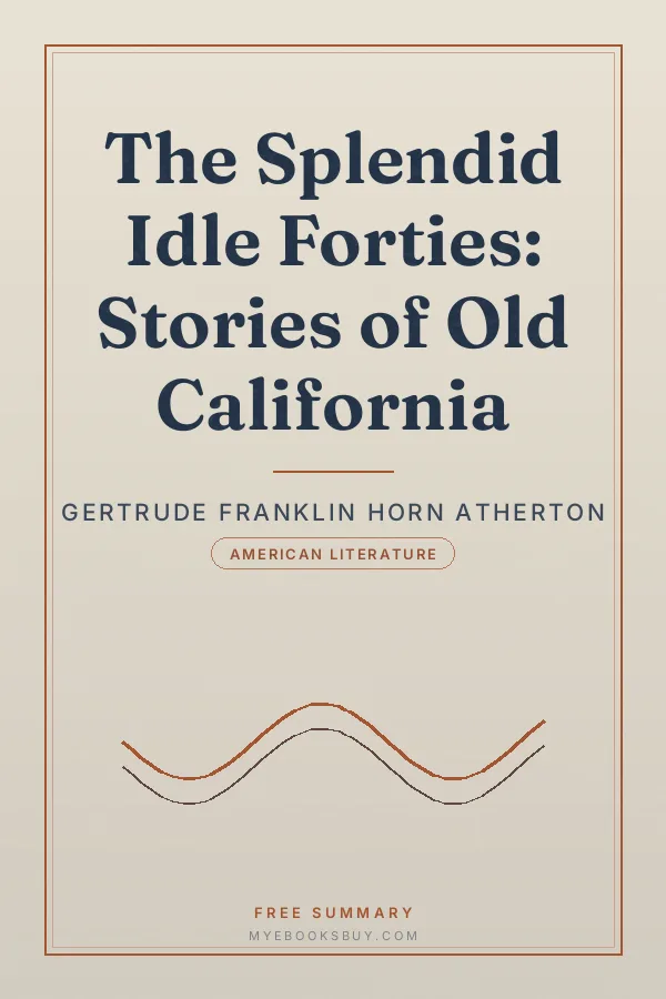 Cover of The Splendid Idle Forties: Stories of Old California