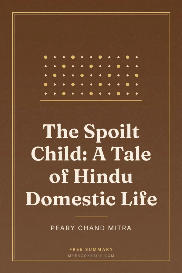 Cover of The Spoilt Child: A Tale of Hindu Domestic Life