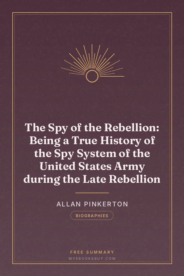 Cover of The Spy of the Rebellion: Being a True History of the Spy System of the United States Army during the Late Rebellion