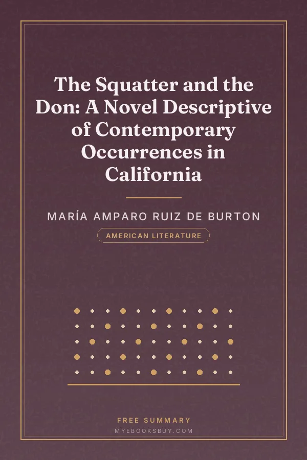 Cover of The Squatter and the Don: A Novel Descriptive of Contemporary Occurrences in California