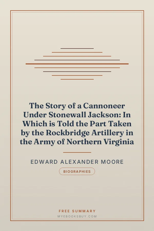 Cover of The Story of a Cannoneer Under Stonewall Jackson: In Which is Told the Part Taken by the Rockbridge Artillery in the Army of Northern Virginia