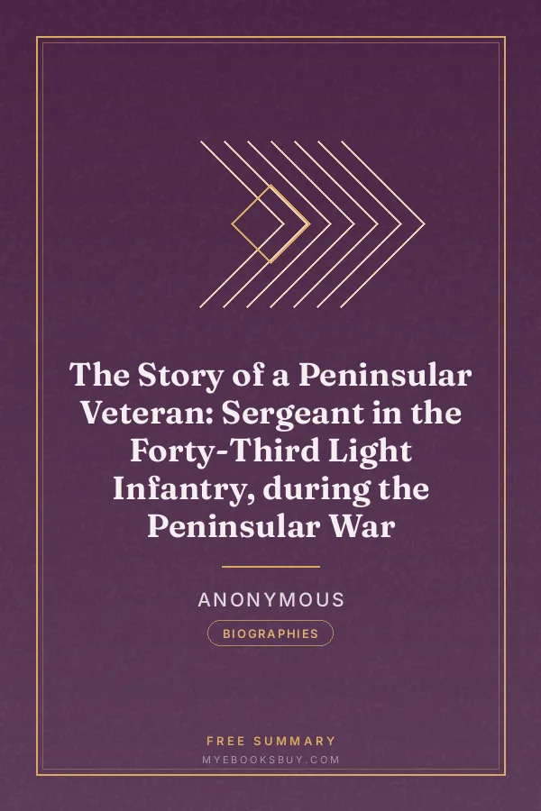 Cover of The Story of a Peninsular Veteran: Sergeant in the Forty-Third Light Infantry, during the Peninsular War