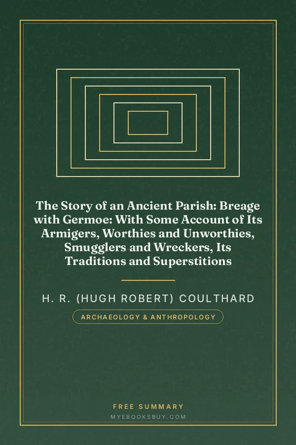 Cover of The Story of an Ancient Parish: Breage with Germoe: With Some Account of Its Armigers, Worthies and Unworthies, Smugglers and Wreckers, Its Traditions and Superstitions