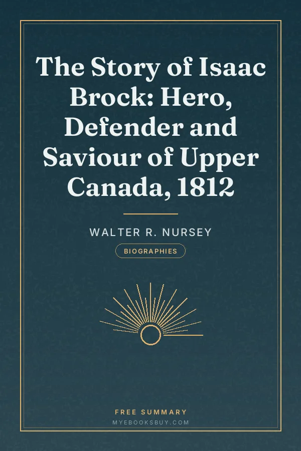 Cover of The Story of Isaac Brock: Hero, Defender and Saviour of Upper Canada, 1812