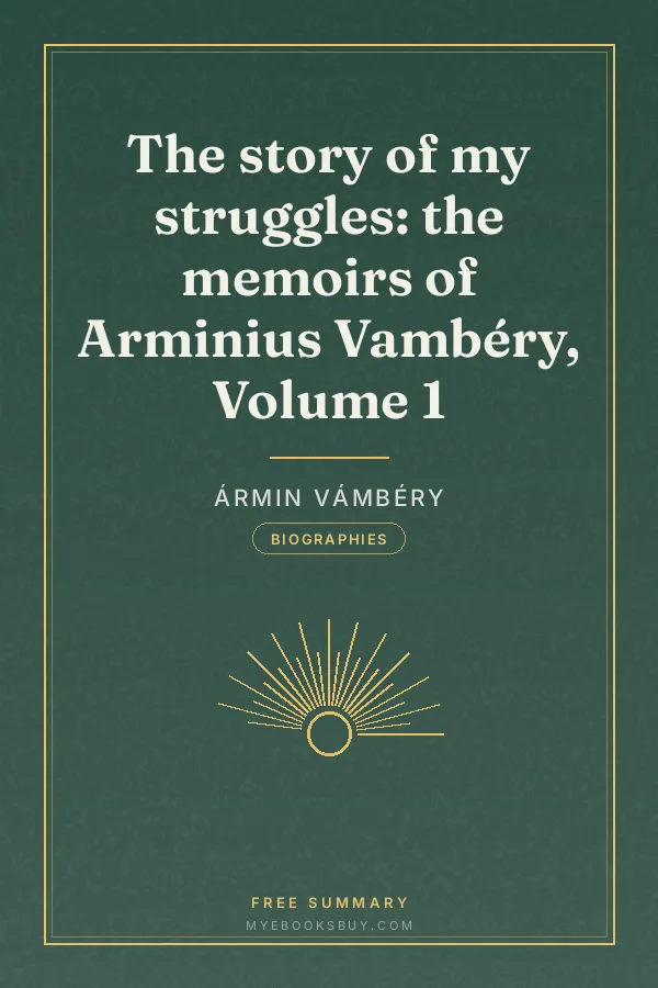 Cover of The story of my struggles: the memoirs of Arminius Vambéry, Volume 1