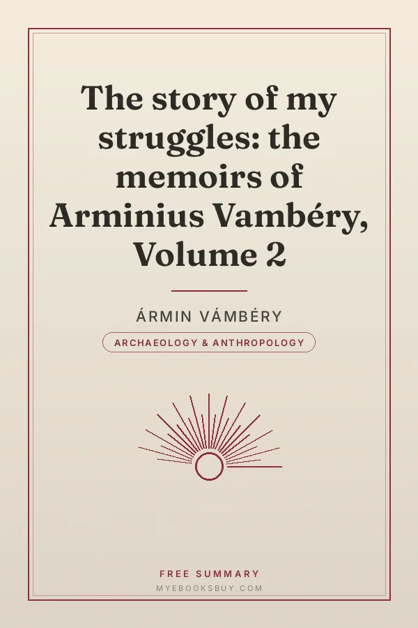 Cover of The story of my struggles: the memoirs of Arminius Vambéry, Volume 2