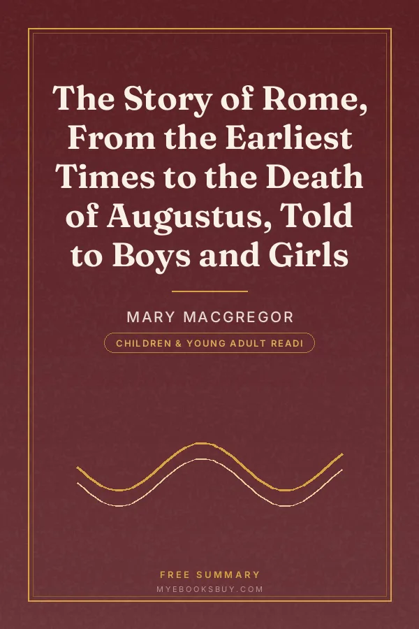 Cover of The Story of Rome, From the Earliest Times to the Death of Augustus, Told to Boys and Girls