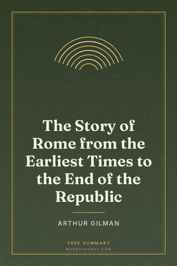 Cover of The Story of Rome from the Earliest Times to the End of the Republic