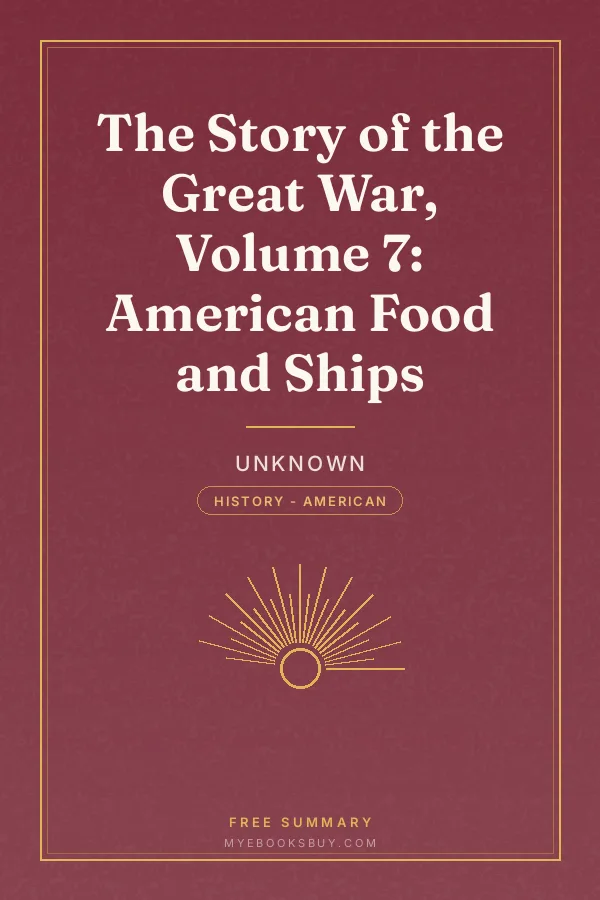 Cover of The Story of the Great War, Volume 7: American Food and Ships