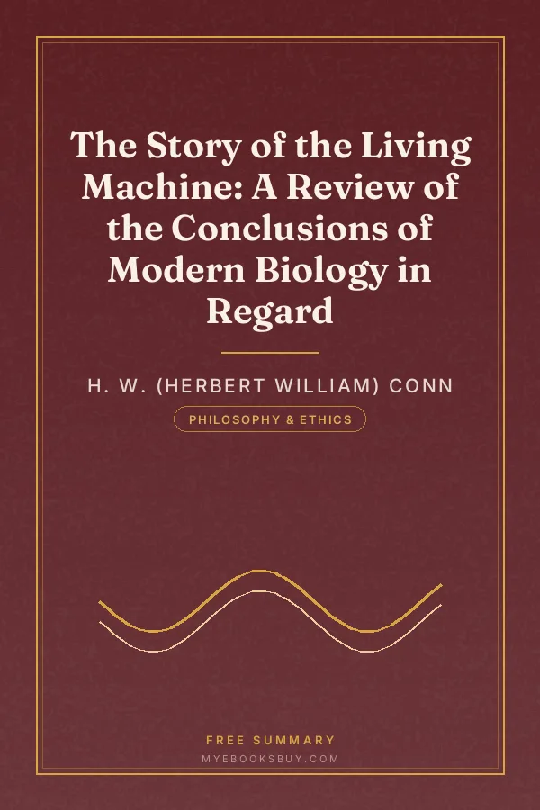 Cover of The Story of the Living Machine: A Review of the Conclusions of Modern Biology in Regard