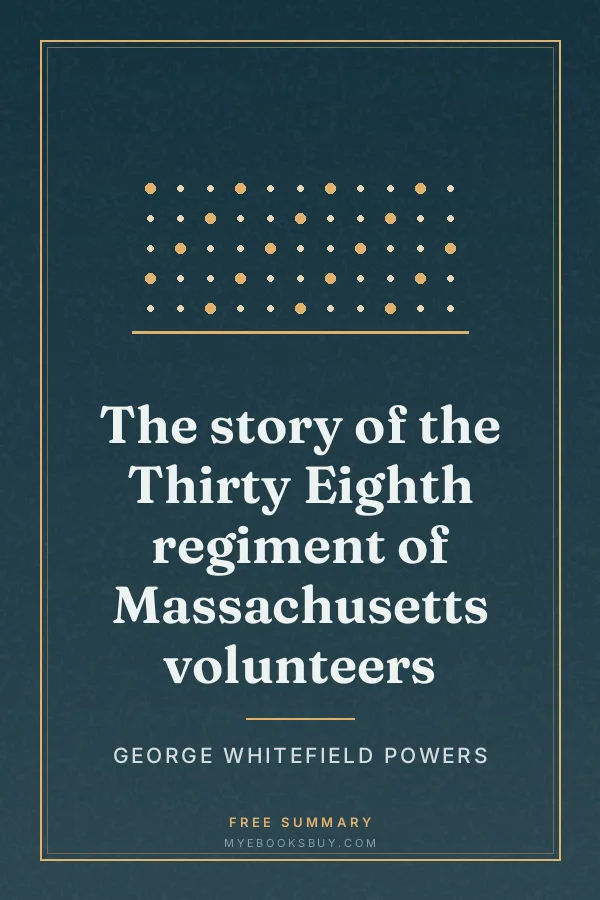 Cover of The story of the Thirty Eighth regiment of Massachusetts volunteers