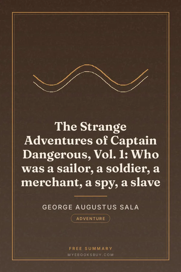 Cover of The Strange Adventures of Captain Dangerous, Vol. 1: Who was a sailor, a soldier, a merchant, a spy, a slave